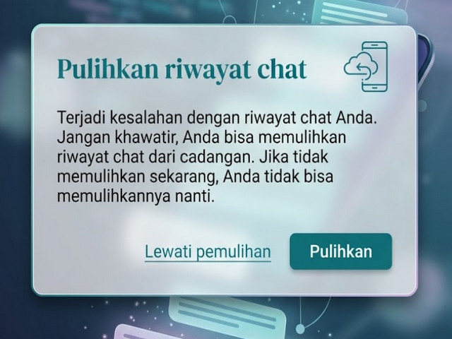Penyebab Riwayat Obrolan WhatsApp Tidak Bisa Dipulihkan